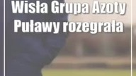 Wisła Grupa Azoty Puławy ma za sobą siódmy i ósmy sparing