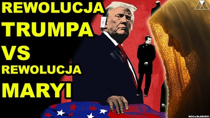 REWOLUCJA TRUMPA vs REWOLUCJA MARYI