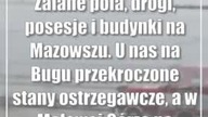 Zalane pola, drogi, posesje i budynki na Mazowszu.  U nas na Bugu przekroczone stany os...