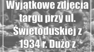 Wyjątkowe zdjęcia targu przy ul.  Świetoduskiej z 1934 r.  Dużo zdjęć!