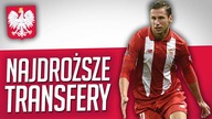 10 NAJDROŻSZYCH TRANSFERÓW W HISTORII POLSKIEJ PIŁKI NOŻNEJ (1/2)