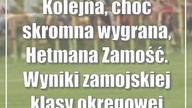 Kolejna, choć skromna wygrana, Hetmana Zamość.  Wyniki zamojskiej klasy okręgowej