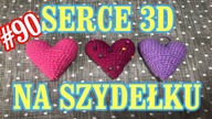 Serduszko 3D na szydełku, crochet heart, szydełkowe serce #90