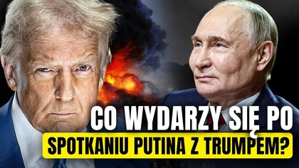 Co przyniesie spotkanie TRUMPA z PUTINEM? Co z ceną ropy, kursem dolara i złotem?