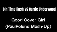 Big Time Rush VS Carrie Underwood - Good Cover Girl (PaulPoland Mash-Up)