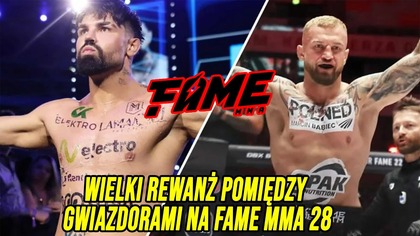 WIELKI REWANŻ POMIĘDZY GWIAZDORAMI NA FAME MMA 28