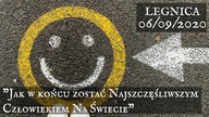 Jak w końcu zostać Najszczęśliwszym Człowiekiem Na Świecie - Legnica 06/09/2020
