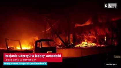 Rosjanie uderzyli w jadący samochód.  Pojazd stanął w płomieniach [KS Info]