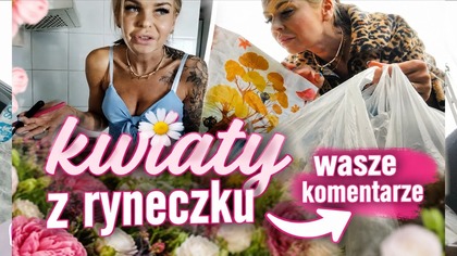 NIE UMIESZ GOTOWAĆ! PLASTIKOWE KWIATY W LATOJEDZIEMY NA RYNECZEK
