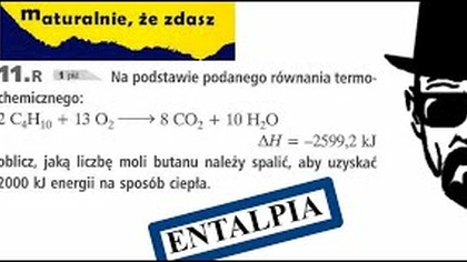 ENTALPIA WSIP MATURALNIE, ŻE ZDASZ | Zadanie 11. R