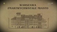 Warszawa. Zmartwychwstałe miasto.
