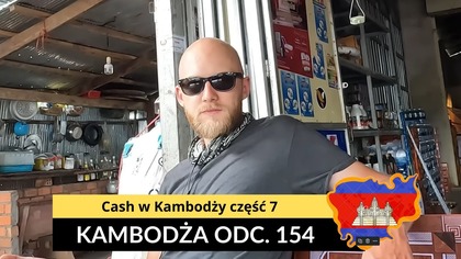 Kambodża - Cash w Kambodży część 7 (odc.  154)