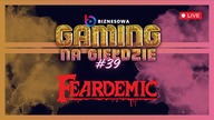 FEARDEMIC | GAMING NA GIEŁDZIE #39