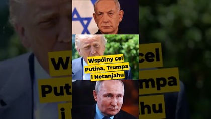 Wspólny cel Putina, Trumpa i Netanjahu...  #Putin #Trump #Netanjahu #UniaEuropejska #Polska #polityka