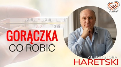 Gorączka? Co Robić, Gdy Rośnie Temperatura Ciała!