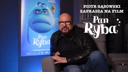 Piotr Gąsowski zaprasza na film Pan Ryba