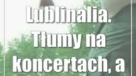Lublinalia.  Tłumy na koncertach, a na scenie...