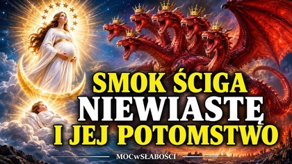 SMOK ŚCIGA NIEWIASTĘ I JEJ POTOMSTWO /Czasy Ostateczne - Apokalipsa/