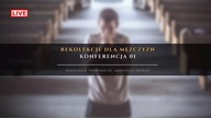 Rekolekcje dla Meżczyzn Konferencja 01