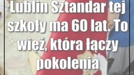 Lublin: Sztandar tej szkoły ma 60 lat.  To więź, która łączy pokolenia