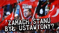 Czy ZAMACH STANU w Turcji BYŁ USTAWIONY?