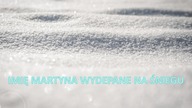 Imię Martyna wydeptane ze śniegu