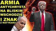 ARMIA ANTYCHRYSTA NA BLISKIM WSCHODZIE i ZNAK Z WATYKANU