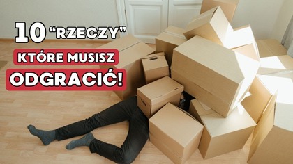 10 niematerialnych rzeczy do odgracenia jak najszybciej!