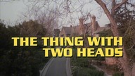 3.  The Thing with Two Heads - Co dwie głowy, to nie jedna 1972 dub.pl