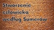 Sumerowie- narodziny człowieka