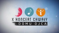 X KONCERT CHWAŁY - ZAPOWIEDŹ