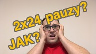 2x24 pauzy pod rząd! jak to zrobić?
