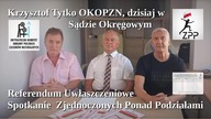 Krzysztof Tytko OKOPZN dzisiaj w Sądzie Okręgowym.  Spotkanie Zjednoczonych Referendum Uwłaszczeniow