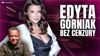 BLASKI, CIENIE I SAMOTNOŚĆ POLSKIEJ IKONY POPU.  EDYTA GÓRNIAK BEZ CENZURY