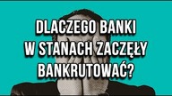 Dlaczego banki w Stanach zaczęły bankrutować?