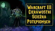 Warcraft 3 - Ciekawostki Kampanii Ścieżka Potępionych