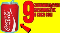 9 ZASKAKUJĄCYCH CIEKAWOSTEK O COCA COLI