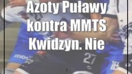 Azoty Puławy kontra MMTS Kwidzyn.  Nie chcą powtórki z Opola
