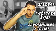 ŻAŁOBA? - TWÓJ TATA ŻYJE? - ZAPOMNIAŁEŚ O TACIE? | *CHORE*