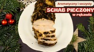 Aromatyczny i soczysty SCHAB PIECZONY w rękawie - idealny na święta