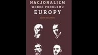 Adam Wielomski - Nacjonalizm wobec problemu Europy