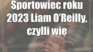 Sportowiec roku 2023: Liam OReilly, czylli więcej plusów niż minusów