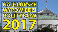Najgłupsze wypowiedzi polityków w 2017 roku.