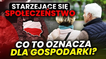 STARZEJĄCE SIĘ SPOŁECZEŃSTWO.  Co oznacza dla gospodarki? 7 MEGA TRENDÓW