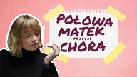 W Polsce matki boją się chorować | MAMY czas na zdrowie