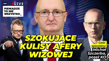 Szokujące kulisy afery wizowej Gość Michał Szczerba, poseł KO