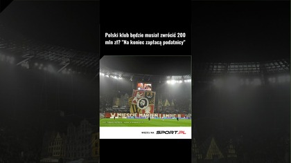 Więcej w artykule: https://www. sport.pl/pilka/7,64946,32637425,polski-klub-bedzie-musial-zwrocic-200