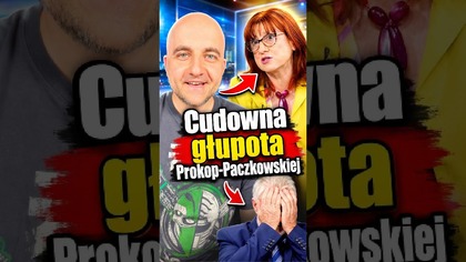 CUDOWNA GŁUPOTA - PROKOP PACZKOWSKA w konserwatywnych mediach