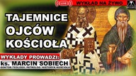 TAJEMNICE OJCÓW KOŚCIOŁA - ks.  Marcin Sobiech