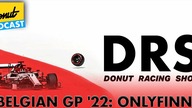 Belgian GP 22: OnlyFinns - Donut Racing Show #3